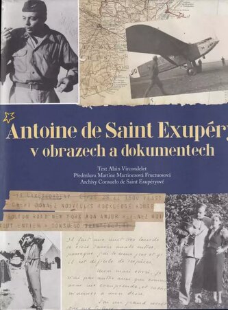 Antoine de Saint Exupéry v obrazech a dokumentech (Alain Vircondelet, 2013)