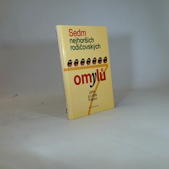 Sedm nejhorších rodičovských omylů