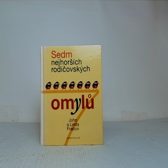 Sedm nejhorších rodičovských omylů