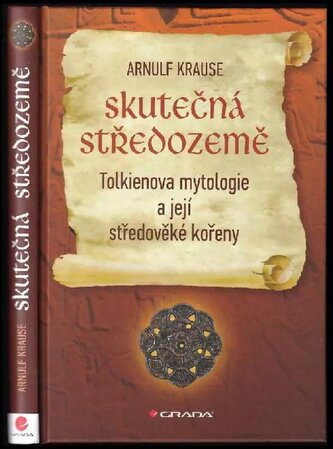 Skutečná Středozemě : Tolkienova mytologie a její středověké kořeny (Arnulf Krause, 2013)