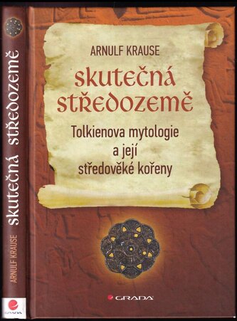 Skutečná Středozemě : Tolkienova mytologie a její středověké kořeny (Arnulf Krause, 2013)