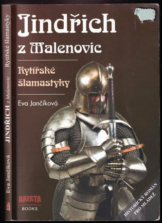 Jindřich z Malenovic : rytířské šlamastyky (Eva Jančíková, 2013)