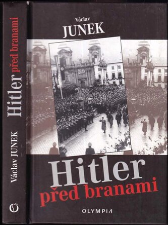 Hitler před branami : literární dokument o povstání Němců v Čechách a na Moravě v roce 1938 a o cestě k němu (Václav Junek, 2013
