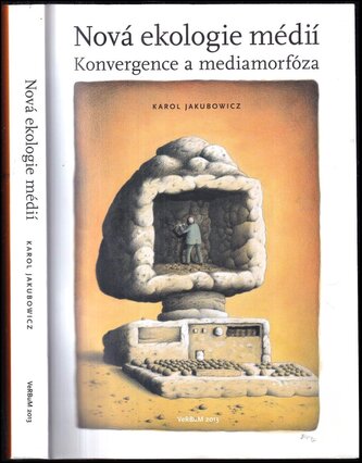Nová ekologie médií : konvergence a mediamorfóza (Karol Jakubowicz, 2013)