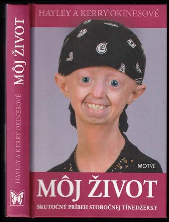 Môj život : skutočný príbeh storočnej tínedžerky (Hayley Okines, 2013)