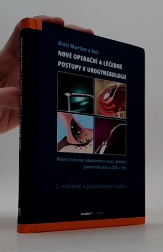 Nové operační postupy v urogynekologii - Řešení stresové inkontinence moči a defektů pánevního dna u žen