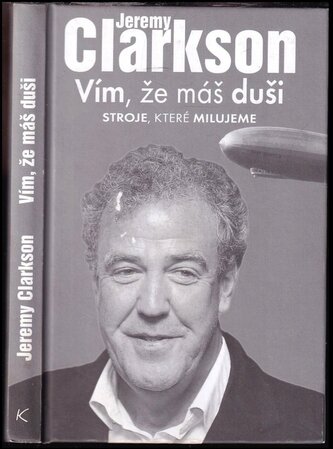 Vím, že máš duši : stroje, které milujeme (Jeremy Clarkson, 2013)