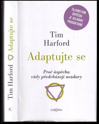 Adaptujte se : proč úspěchu vždy předcházejí nezdary (Tim Harford, 2013)