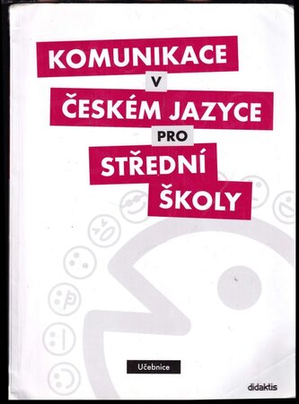 Komunikace v českém jazyce pro střední školy : učebnice (Petra Adámková, 2013) Komunikace v českém jazyce pro střední školy : učebnice (Petra Adámková, 2013)