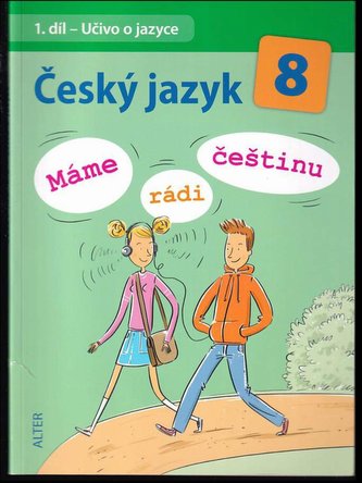 Český jazyk 8 : máme rádi češtinu : vzdělávací obor Český jazyk a literatura. : máme rádi češtinu : vzdělávací obor Český jazyk 