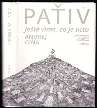 Paťiv : ještě víme, co je úcta : vyprávění, úvahy, pohádky (Andrej Giňa, 2013)