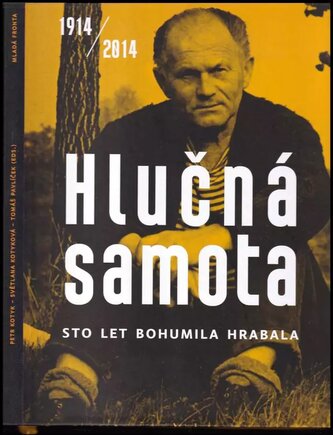 Hlučná samota : sto let Bohumila Hrabala : 1914-2014 (Bohumil Hrabal, 2014)