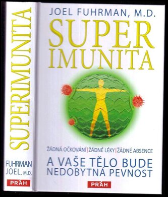 Superimunita : žádná očkování, žádné léky, žádné absence : a vaše tělo bude nedobytná pevnost (Joel Fuhrman, 2014)