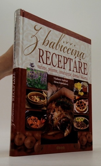 Z babiččina receptáře – vaříme, pečeme, zavařujeme, domácí lékárna
