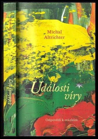 Události víry : odpovědi k otázkám (Michal Altrichter, 2013)