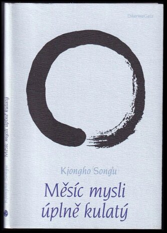 Měsíc mysli úplně kulatý : básně korejského zenového mistra (Kjongho Songu, 2011)