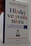 Hledej ve svém nitru. Nečekaná cesta k dosažení úspěchu, štěstí (a světového míru)