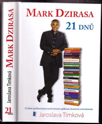 Mark Dzirasa : 21 dnů s jedinečným motivačním spíkrem, koučem a mentorem (Jaroslava Timková, 2013)