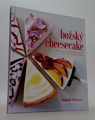 Božský cheesecake - 60 receptů na dokonalé moučníky s čerstvým tvarohovým sýrem