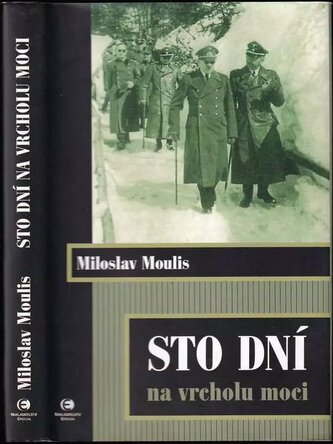 Sto dní na vrcholu moci (Miloslav Moulis, 2008)