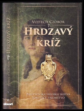 Hrdzavý kríž : [Pálfyho hrobka skrýva šokujúce tajomstvo] (Vojtech Czobor, 2014)
