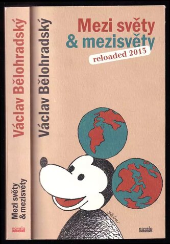 Mezi světy & mezisvěty : reloaded 2013 (Václav Bělohradský, 2013)
