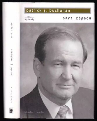 Smrt Západu : jak vymírání obyvatel a invaze přistěhovalců ohrožují naši zemi a civilizaci (Patrick J Buchanan, 2004)