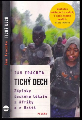 Tichý dech : zápisky českého lékaře z Afriky a Haiti (Jan Trachta, 2013)
