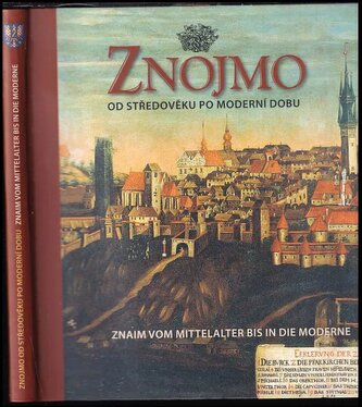 Znojmo od středověku po moderní dobu : Znaim vom Mittelalter bis in die Moderne (Aleš Filip, 2012)