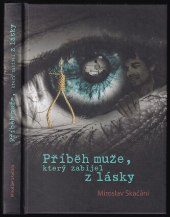 Příběh muže, který zabíjel z lásky (Miroslav Skačáni, 2013)