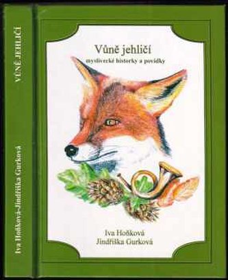 Vůně jehličí : [myslivecké historky a povídky (Iva Hoňková, 2007)
