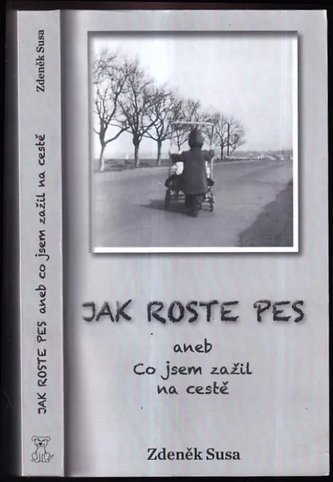 Jak roste pes, aneb, Co jsem zažil na cestě (Zdeněk Susa, 2013)