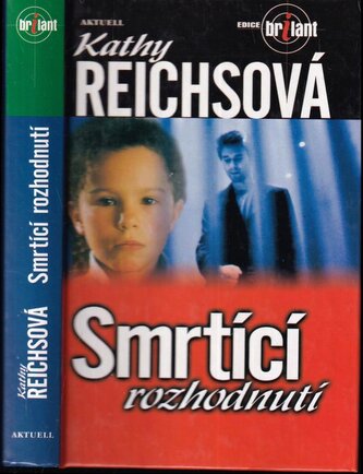 Smrtící rozhodnutí (Kathy Reichs, 2003)