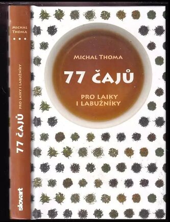 77 čajů : pro laiky i labužníky (Michal Thoma, 2014)