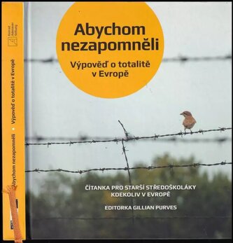 Abychom nezapomněli : výpověď o totalitě v Evropě : čítanka pro starší středoškoláky kdekoliv v Evropě (Penny Schreiber, 2013)