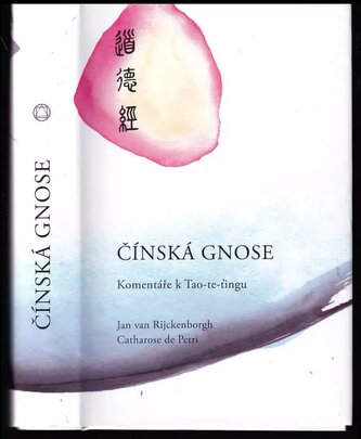 Čínská gnose : komentáře k Tao-Te-Ťing od Lao-c' (Jan Van Rijckenborgh, 2014)