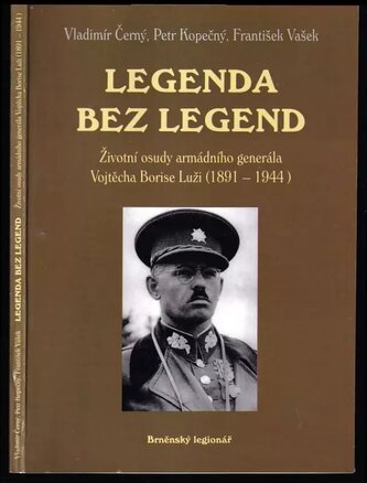 Legenda bez legend : životní osudy armádního generála Vojtěcha Borise Luži (1891-1944) (Petr Kopečný, 2004)
