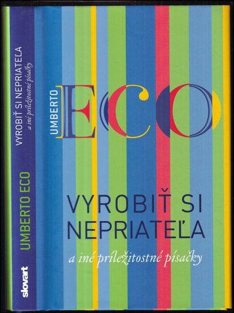 Vyrobiť si nepriateľa a iné príležitostné písačky (Umberto Eco, 2013)