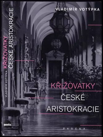 Křižovatky české aristokracie (Vladimír Votýpka, 2014)