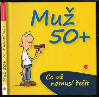 Co už nemusí řešit muž po padesátce (Michael Kernbach, 2014)