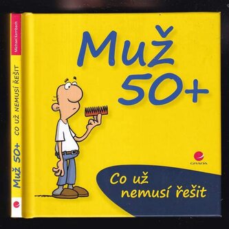 Co už nemusí řešit muž po padesátce (Michael Kernbach, 2014)