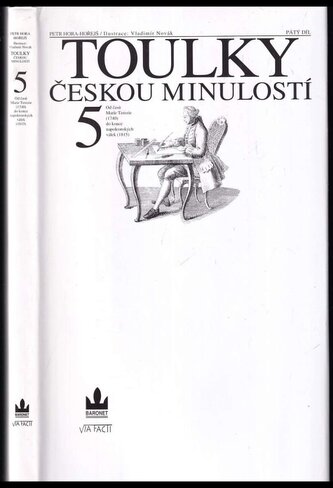 Toulky českou minulostí : Od časů Marie Terezie (1740) do konce napoleonských válek (1815) - 5 (Petr Hora-Hořejš, 1996)