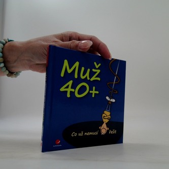 Muž 40+ Co už nemusí řešit