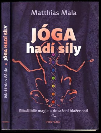 Jóga hadí síly : rituál bílé magie k dosažení blaženosti (Matthias Mala, 2007)