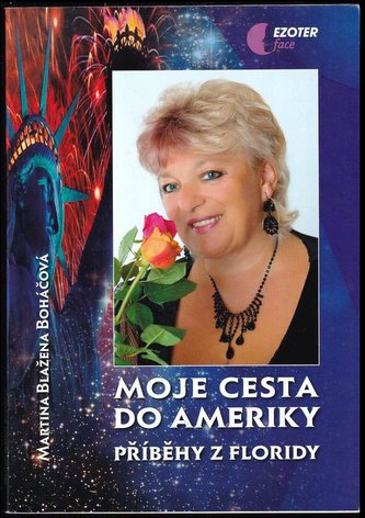 Moje cesta do Ameriky : příběhy z Floridy (Martina Blažena Boháčová, 2014)