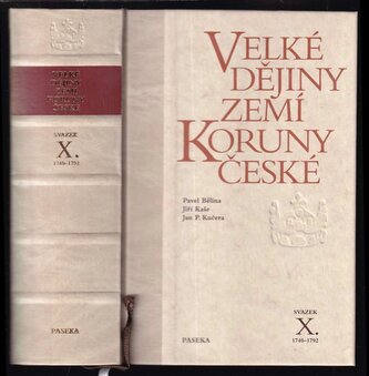 Velké dějiny zemí Koruny české : 1740-1792 - X. svazek (Pavel Bělina, 2001)