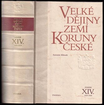 Velké dějiny zemí Koruny české : 1929-1938 - XIV. svazek (Antonín Klimek, 2002)