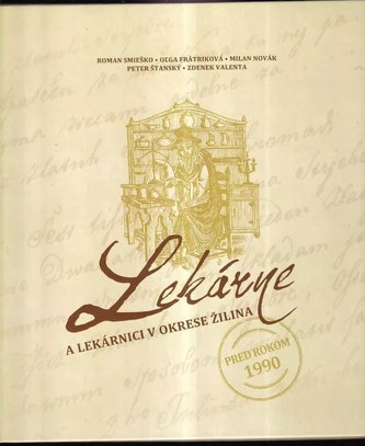Lekárne a lekárnici v okrese Žilina pred rokom 1990 (Roman Smieško, 2014)