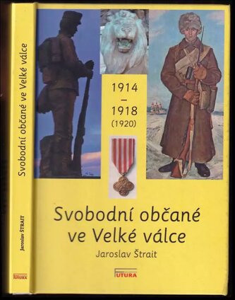 Svobodní občané ve Velké válce : 1914-1918 (1920) (Jaroslav Štrait, 2014)