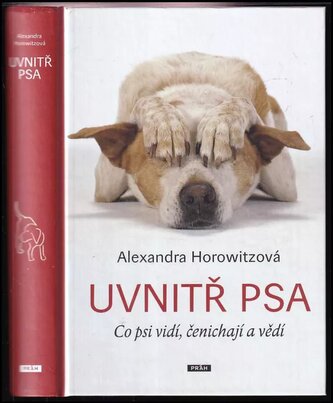 Uvnitř psa : co psi vidí, čenichají a vědí (Alexandra Horowitz, 2014)